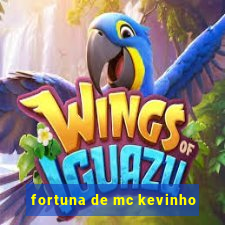 fortuna de mc kevinho